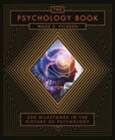 The Psychology Book: From Shamanism to Cutting-Edge Neuroscience, 250 Milestones in the History of Psychology 1402784813 Book Cover