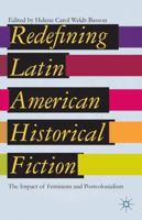 Redefining Latin American Historical Fiction: The Impact of Feminism and Postcolonialism 1137277564 Book Cover