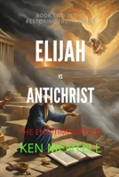 Elijah vs Antichrist: The End-Time Battle! 1537143735 Book Cover