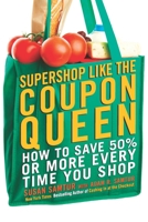 Supershop Like the Coupon Queen: How to Save 50% or More Every Time You Shop 0425236498 Book Cover