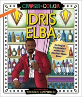 Crush and Color: Idris Elba: Colorful Fantasies with the Sexiest Man Alive 1250272084 Book Cover