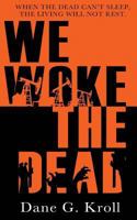 We Woke the Dead 1978440995 Book Cover