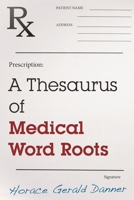 A Thesaurus of Medical Word Roots 0810891549 Book Cover