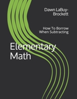 Elementary Math: How To Borrow When Subtracting 1094809934 Book Cover