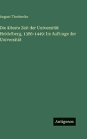 Die älteste Zeit der Universität Heidelberg, 1386-1449: Im Auftrage der Universität 3563974578 Book Cover