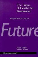 The Future of Health Care Governance: Redesigning Boards for a New Era (J-B AHA Press) 1556481608 Book Cover