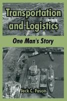 Transportation and Logistics: One Man's Story 1410215164 Book Cover
