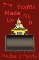 The Traffic Made Me Do It 1847535429 Book Cover