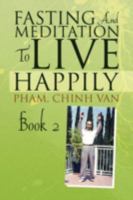 Fasting and Meditation to Live Happily 1436325277 Book Cover