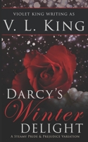 Darcy's Winter Delight: A Steamy Pride and Prejudice Variation B084DGMFJ5 Book Cover