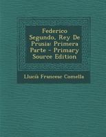 Federico Segundo, Rey De Prusia: Primera Parte 0274767570 Book Cover