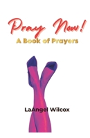 Pray Now: A Book of Prayers B0GP1ZPJ66 Book Cover