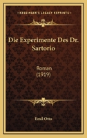Die Experimente Des Dr. Sartorio: Roman (Classic Reprint) 1168383722 Book Cover