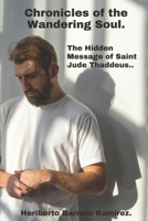 Chronicles of the Wandering Soul: "The Hidden Message of Saint Jude Thaddeus" B0DRPH563P Book Cover