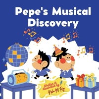 Pepe's Musical Discovery - Children’s Science Book: 24 pages, Kids Storybook, Kids Party Book B0DVQBDHN9 Book Cover