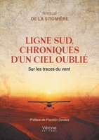 Ligne Sud, chroniques d'un ciel oublié: Sur les traces du vent B0GQ6P8PDP Book Cover