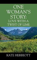 One Woman's Story: Love with a Twist of Lime 1977207758 Book Cover