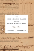 The Free Exercise Clause and the Rights of Conscience 0674299809 Book Cover