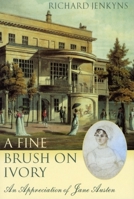 A Fine Brush on Ivory: An Appreciation of Jane Austen 0199276617 Book Cover