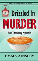 Drizzled in Murder (Hart Times Cozy Mysteries) B0CYWYVQVX Book Cover