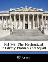 FM 7-7: The Mechanized Infantry Platoon and Squad 1249880785 Book Cover