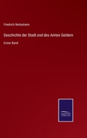 Geschichte der Stadt und des Amtes Geldern: Erster Band 3375071248 Book Cover