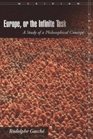 Europe, or The Infinite Task: A Study of a Philosophical Concept 0804760616 Book Cover