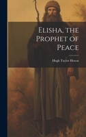 Elisha, the Prophet of Peace 1164632655 Book Cover