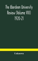 The Aberdeen university review (Volume VIII) 1920-21 9354183441 Book Cover