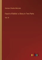 Faucit of Balliol: a Story in Two Parts: Vol. III 3385106516 Book Cover