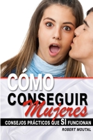 Como Conseguir Mujeres: Consejos Practicos que Si Funcionan 1503104729 Book Cover