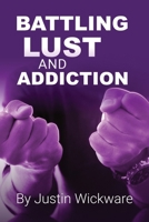 Battling Lust and Addiction B0FS198V8F Book Cover