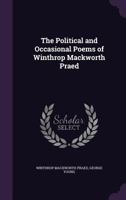 The Political And Occasional Poems Of Winthrop Mackworth Praed 1166612244 Book Cover