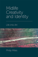 Midlife Creativity and Identity: Life into Art 1787543366 Book Cover