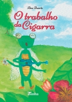 O trabalho da Cigarra (Portuguese Edition) 6554209085 Book Cover