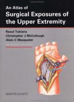 An Atlas of Surgical Exposures of the Upper Extremity 0397583168 Book Cover