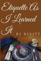 Etiquette As I Learned It 1494755270 Book Cover