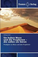 Sie haben Mose und die Propheten - die sollen sie hören 3841605982 Book Cover