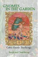 Gnomes in the Garden: Celtic Faerie Teachings 0974239402 Book Cover