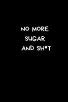 No More Sugar and Sh*t: The 100-Day Sugar Detox Daily journal to Help You Bust Sugar & Carb Cravings Naturally 1653610824 Book Cover