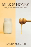 Milk & Honey: Food for New Believers in Jesus Christ B0FK1RTJXB Book Cover