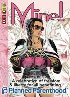 Mine!: A Celebration of Liberty and Freedom for All Benefitting Planned Parenthood 1939888654 Book Cover