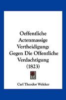 Oeffentliche Actenmassige Vertheidigung: Gegen Die Offentliche Verdachtigung (1823) 1160774668 Book Cover