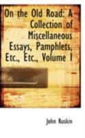 On the Old Road: A Collection of Miscellaneous Essays, Pamphlets, Etc., Etc., Published 1834-1885; Volume 1 1514792044 Book Cover