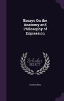 Essays On The Anatomy And Philosophy Of Expression 1164637231 Book Cover