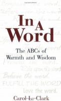 In a Word: The ABCs of Warmth and Wisdom 1555176402 Book Cover