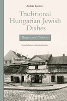 Traditional Hungarian Jewish Dishes: Recipes and Histories 1800508603 Book Cover