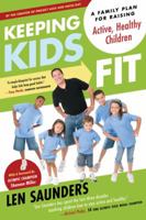 Keeping Kids Fit: A Family Plan for Raising Active, Healthy Children 1934184268 Book Cover