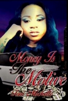 Money Is the Motive: The Tori Leigh Chronicles 1523615737 Book Cover
