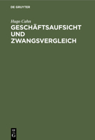 Geschäftsaufsicht Und Zwangsvergleich: Bekanntmachung Über Die Geschäftsaufsicht Zur Abwendung Des Konkurses Vom 14. Dezember 1916 3112349474 Book Cover